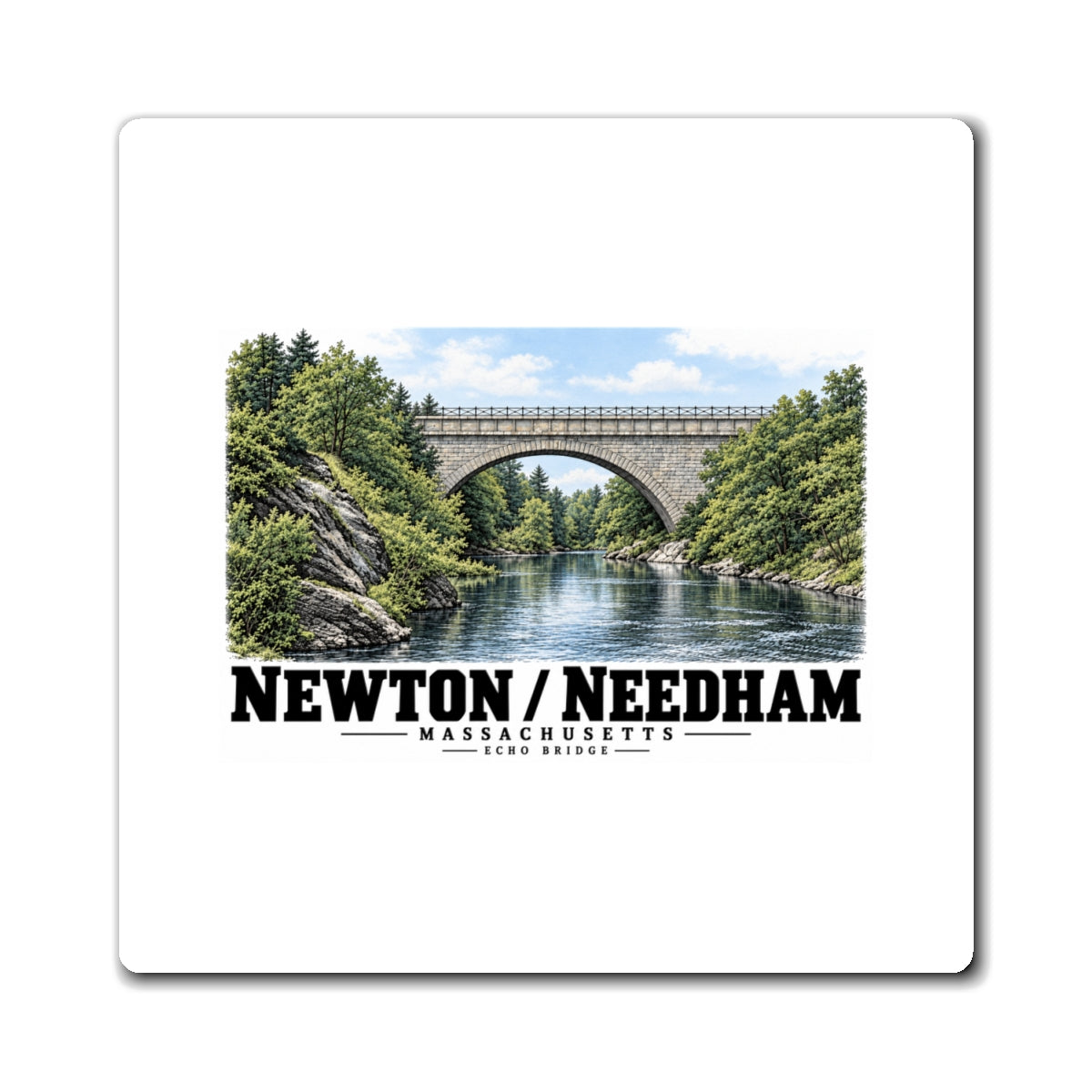 White square magnet front with Echo Bridge artwork showing a stone arch over a river and trees, with Newton/Needham lettering.