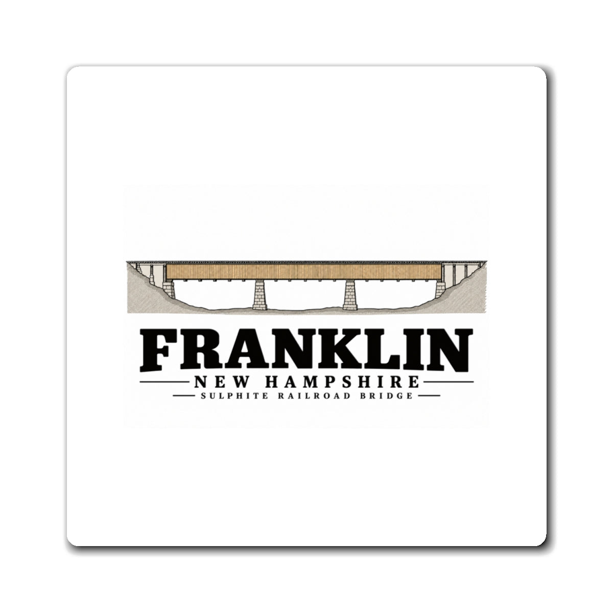 Front of Sulphite Railroad Bridge square magnet, with Franklin, New Hampshire artwork and lettering.