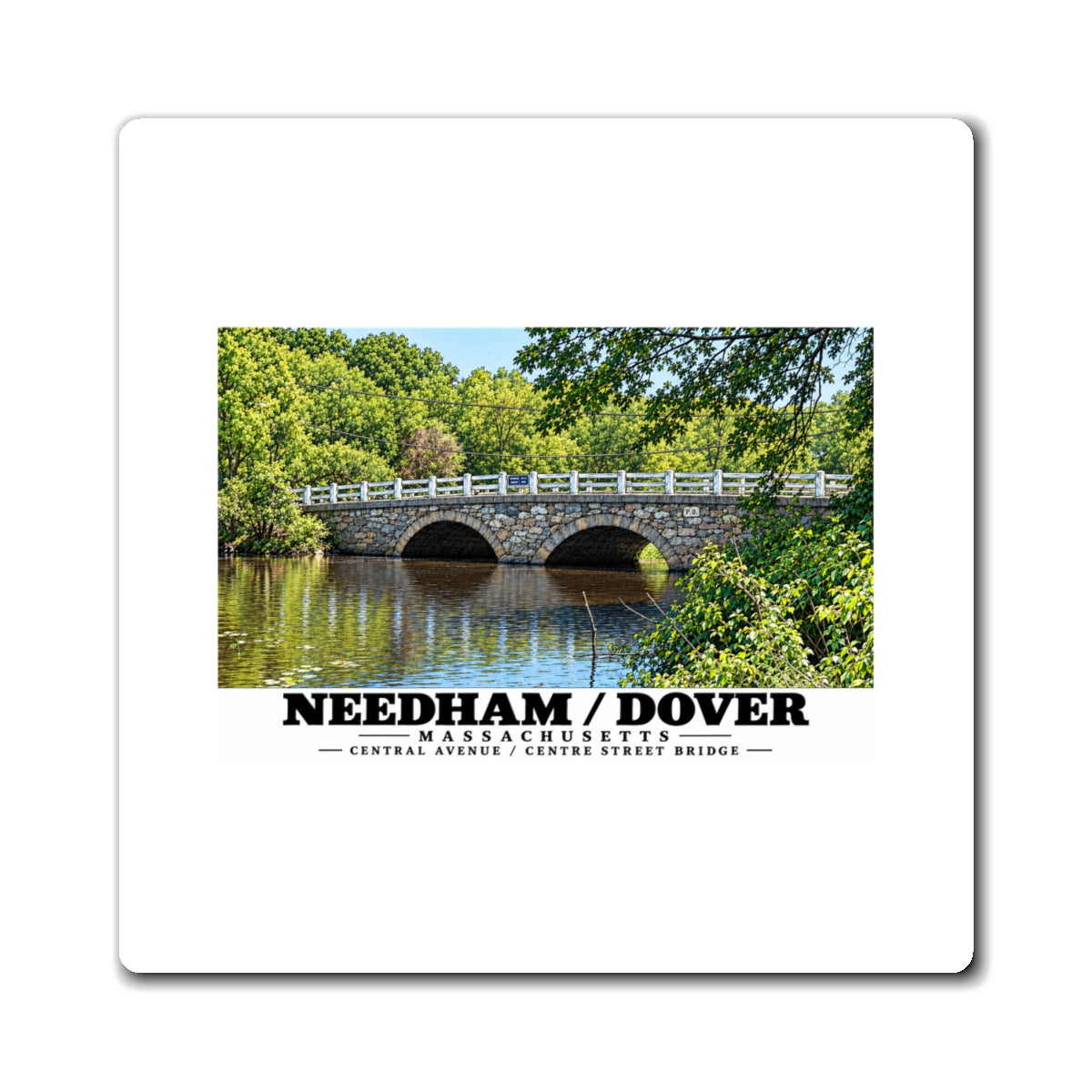 White rectangular magnet showing Central Avenue / Centre Street Bridge stone arches and river artwork and Needham/Dover lettering