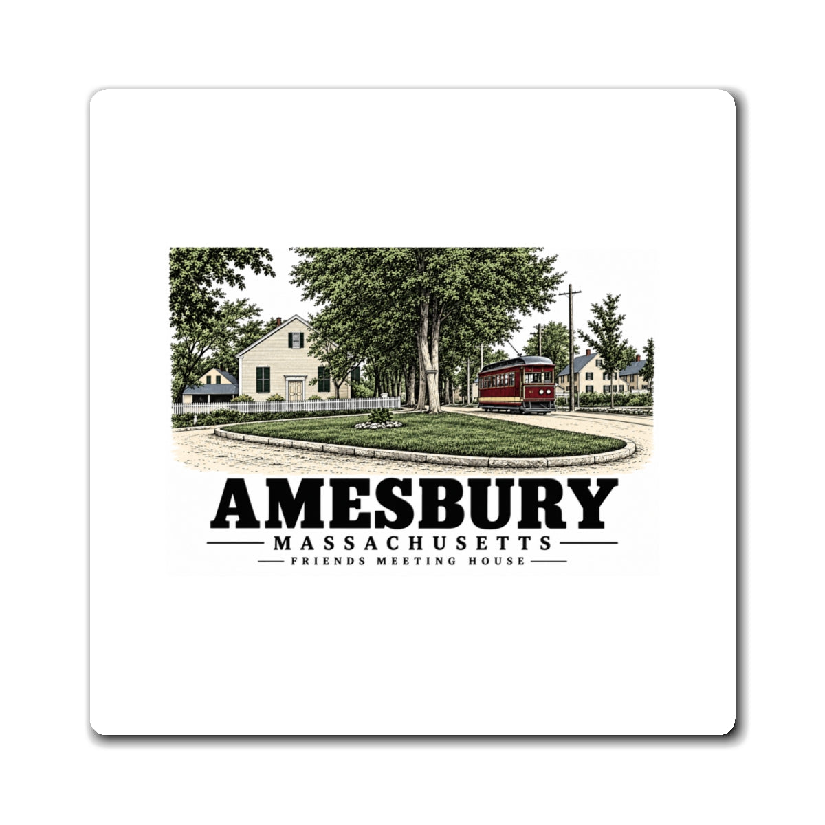 Front of 4 inch square magnet with Friends Meeting House and streetcar artwork, Amesbury, Massachusetts.
