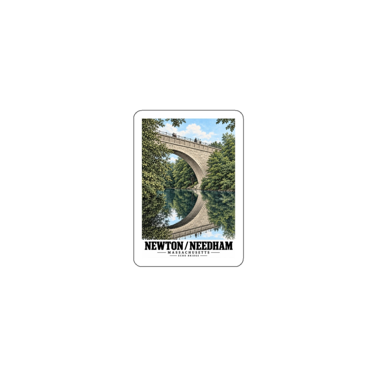White-bordered sticker showing Echo Bridge portrait view of the stone arch and its reflection with Newton/Needham lettering