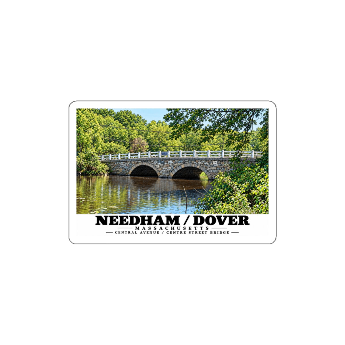 White bordered sticker showing Central Avenue / Centre Street Bridge stone arches and river artwork and Needham/Dover lettering