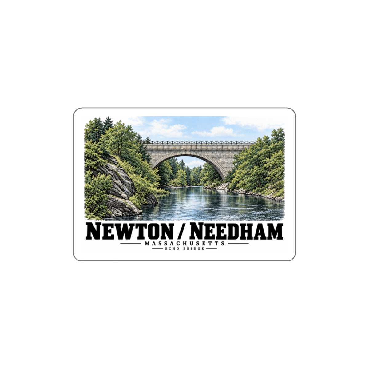 White-bordered sticker showing Echo Bridge stone arch and river with Newton/Needham lettering