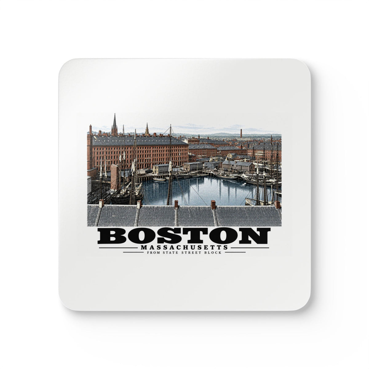 Square white coaster showing Boston Harbor warehouses, moored sailing vessels and blue harbor water with Boston, Massachusetts and From State Street Block lettering