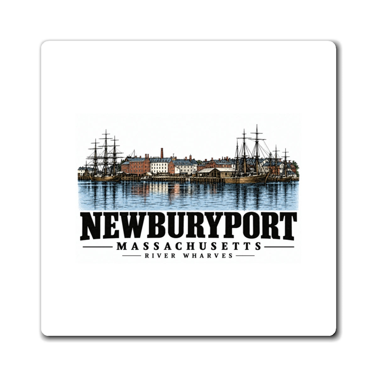 Front of River Wharves square magnet, with Newburyport, Massachusetts artwork and lettering.