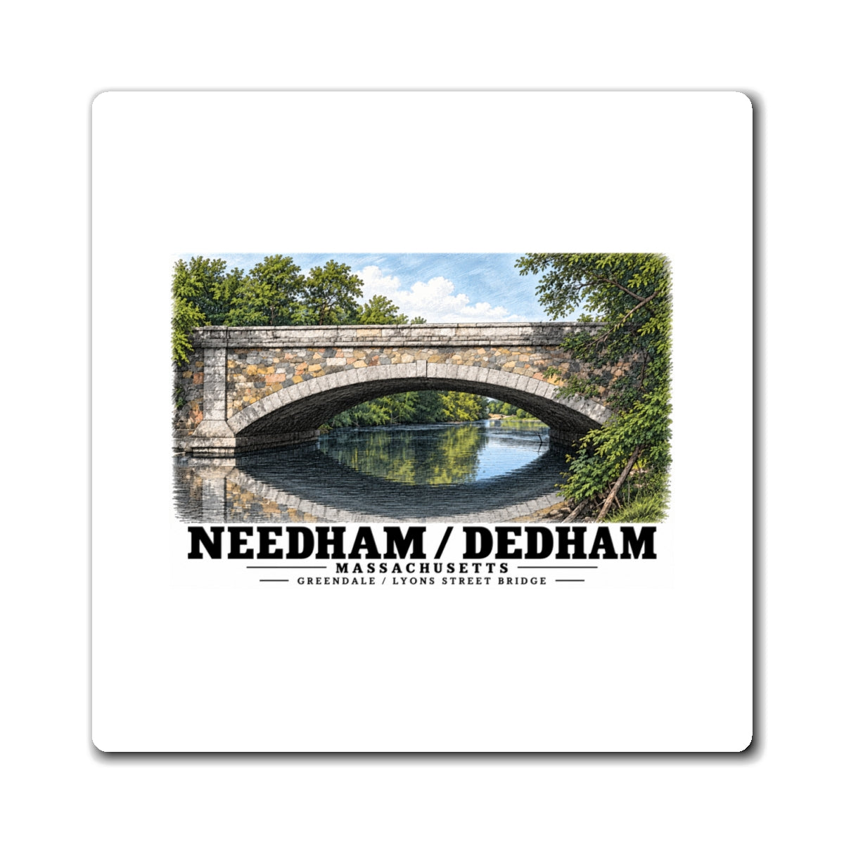 White rectangular magnet showing Greendale Avenue / Lyons Street Bridge stone arch and reflection artwork and Needham/Dedham lettering