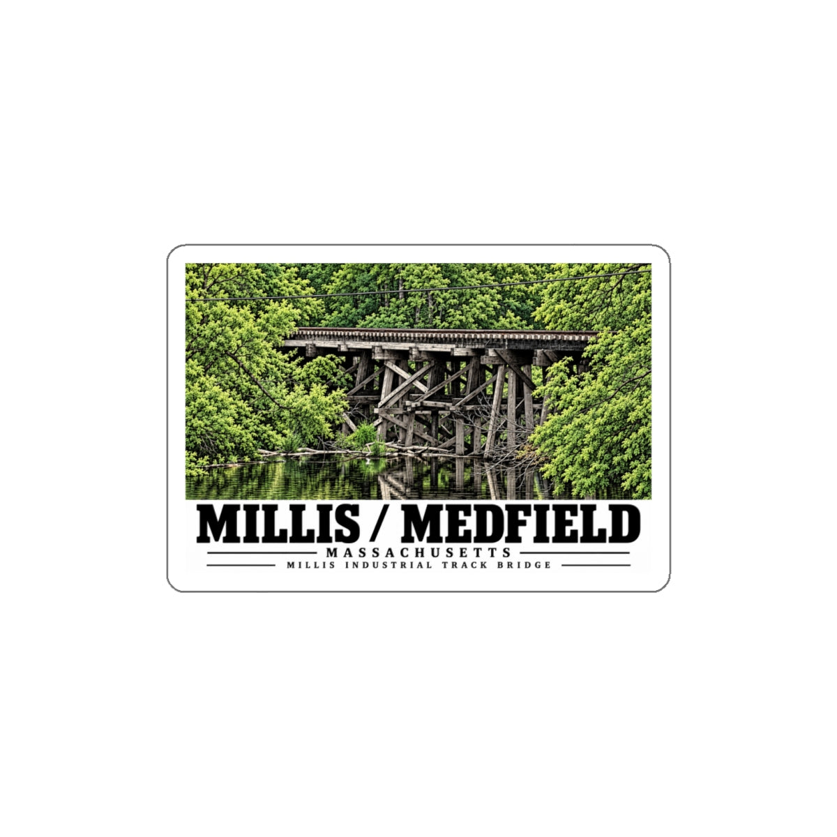 White bordered sticker showing Millis Industrial Track wooden railway trestle and green foliage artwork and Millis/Medfield lettering