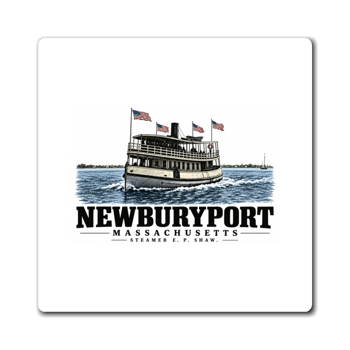 Front of Steamer E. P. Shaw square magnet, with Newburyport, Massachusetts artwork and lettering.