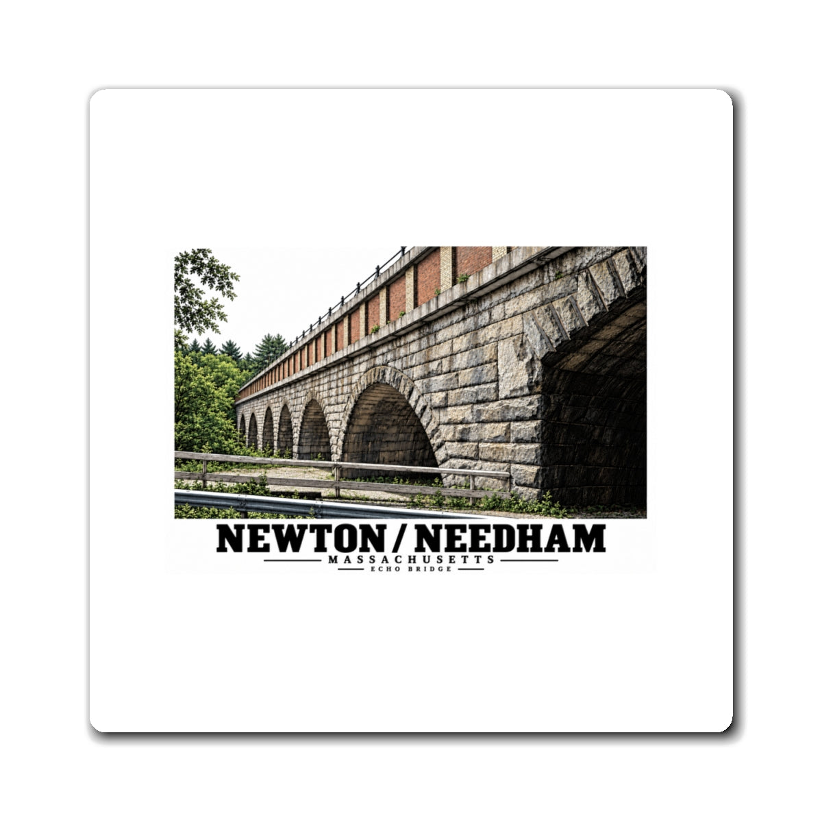 White square magnet front with Echo Bridge artwork showing a row of stone arches and a brick upper band, with Newton/Needham lettering.