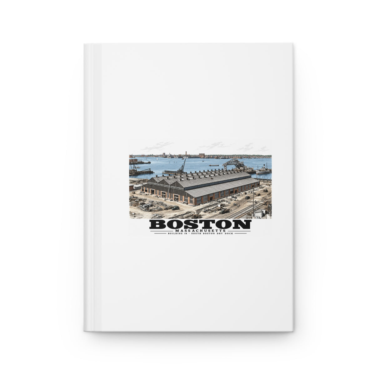 Building #18 US Naval Dry Dock, South Boston, Completed 2/1942 Matte Hardcover Journal - Boston Harbor