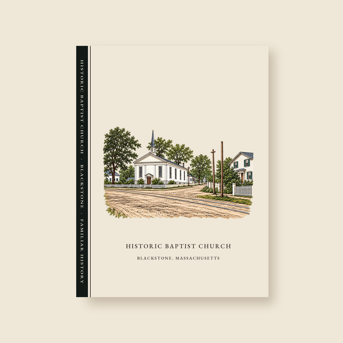 Blackstone Historic Baptist Church / Streetscape illustrated journal with the caption HISTORIC BAPTIST CHURCH / BLACKSTONE, MASSACHUSETTS, shown on a cream background