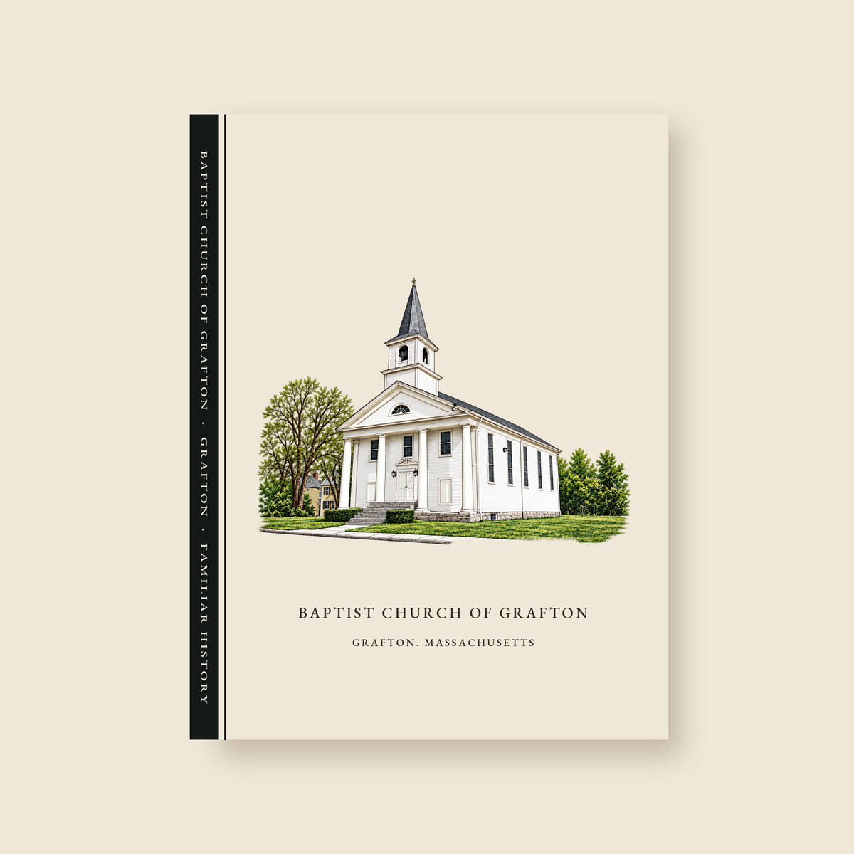 Grafton Baptist Church of Grafton illustrated journal with the caption BAPTIST CHURCH OF GRAFTON / GRAFTON, MASSACHUSETTS, shown on a cream background