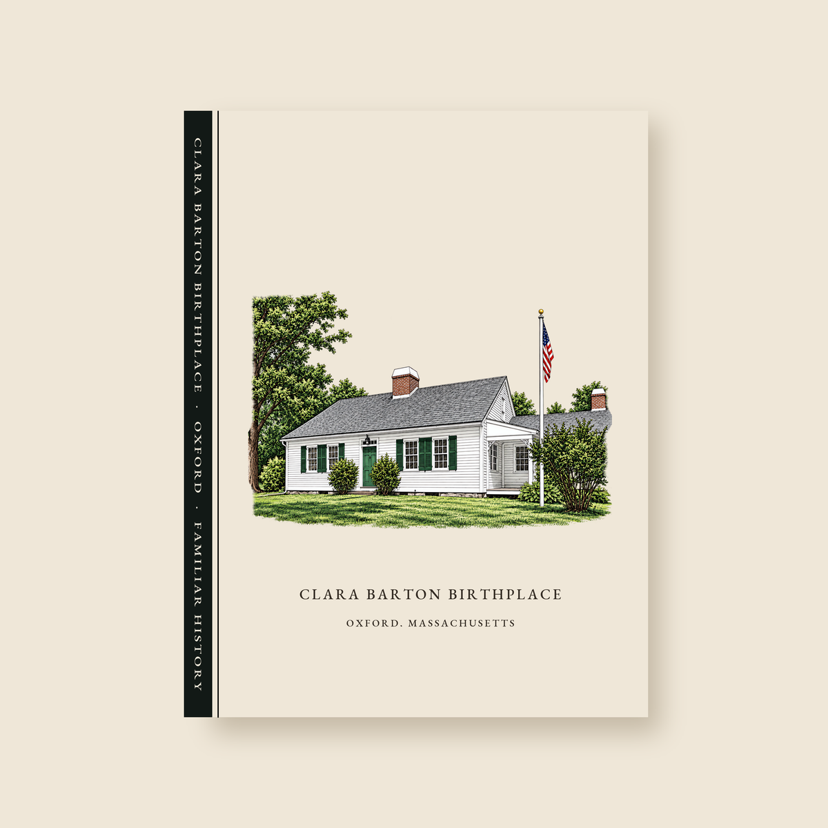 Oxford Clara Barton Birthplace illustrated journal with the caption CLARA BARTON BIRTHPLACE / OXFORD, MASSACHUSETTS, shown on a cream background