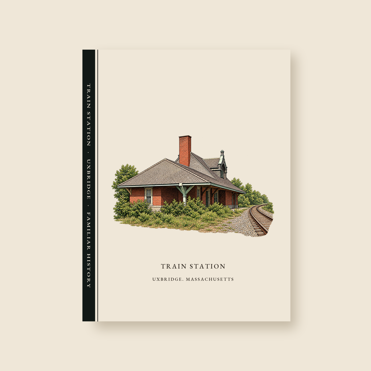 Uxbridge Train Station illustrated journal with the caption TRAIN STATION / UXBRIDGE, MASSACHUSETTS, shown on a cream background