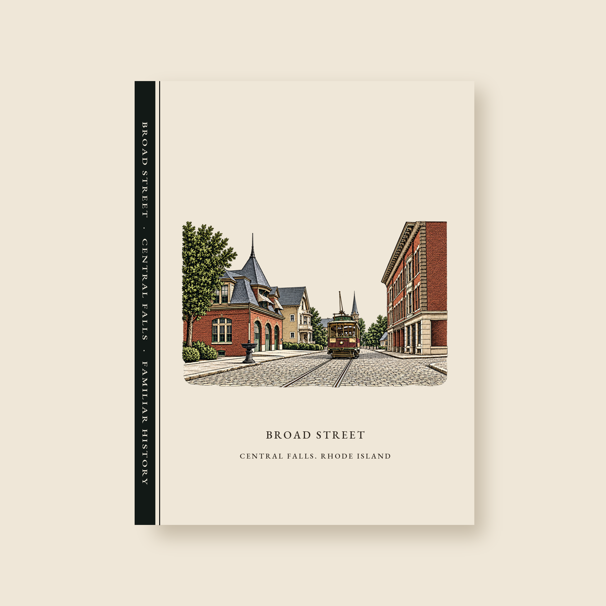 Central Falls Broad Street illustrated journal with the caption BROAD STREET / CENTRAL FALLS, RHODE ISLAND, shown on a cream background