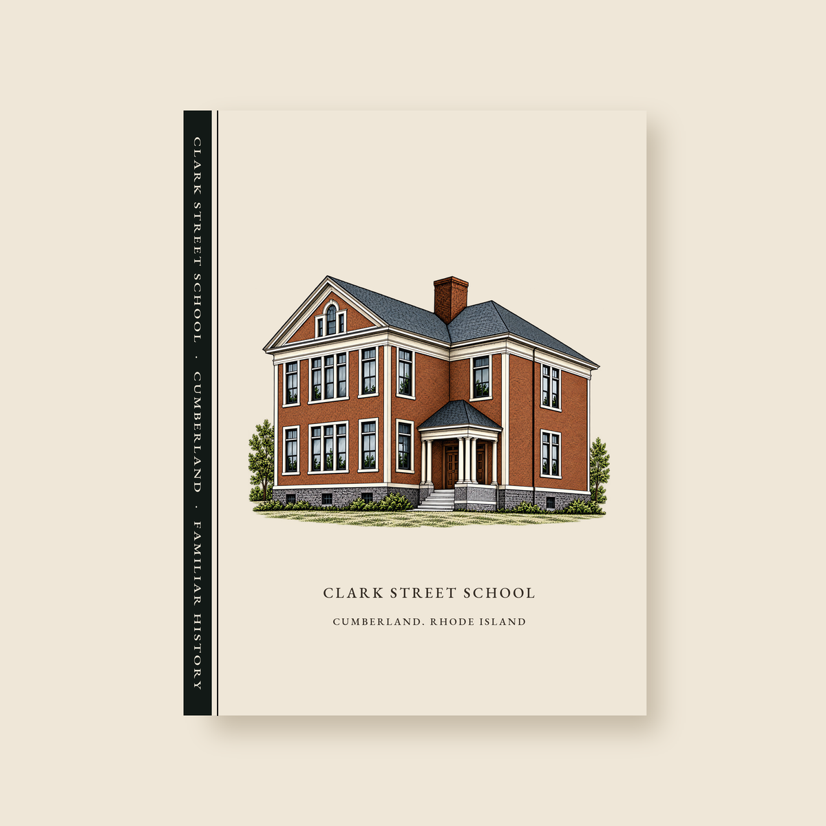 Cumberland Clark Street School illustrated journal with the caption CLARK STREET SCHOOL / CUMBERLAND, RHODE ISLAND, shown on a cream background