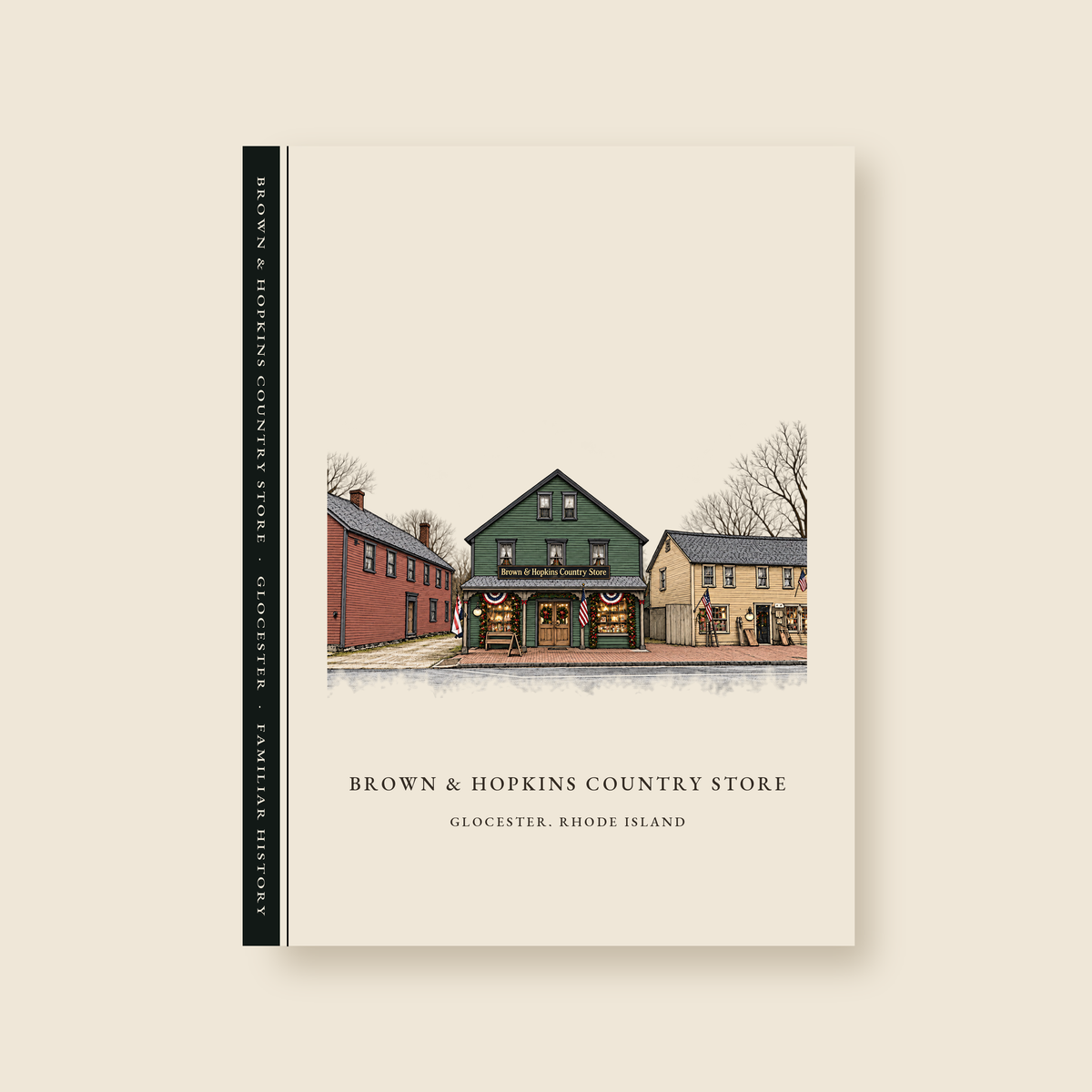 Glocester Brown & Hopkins Country Store, Chepachet illustrated journal with the caption BROWN & HOPKINS COUNTRY STORE / GLOCESTER, RHODE ISLAND, shown on a cream background