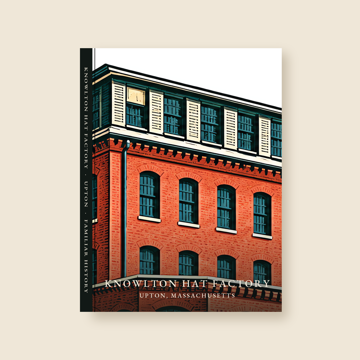 Upton Knowlton Hat Factory illustrated journal with the caption KNOWLTON HAT FACTORY / UPTON, MASSACHUSETTS, shown on a cream background