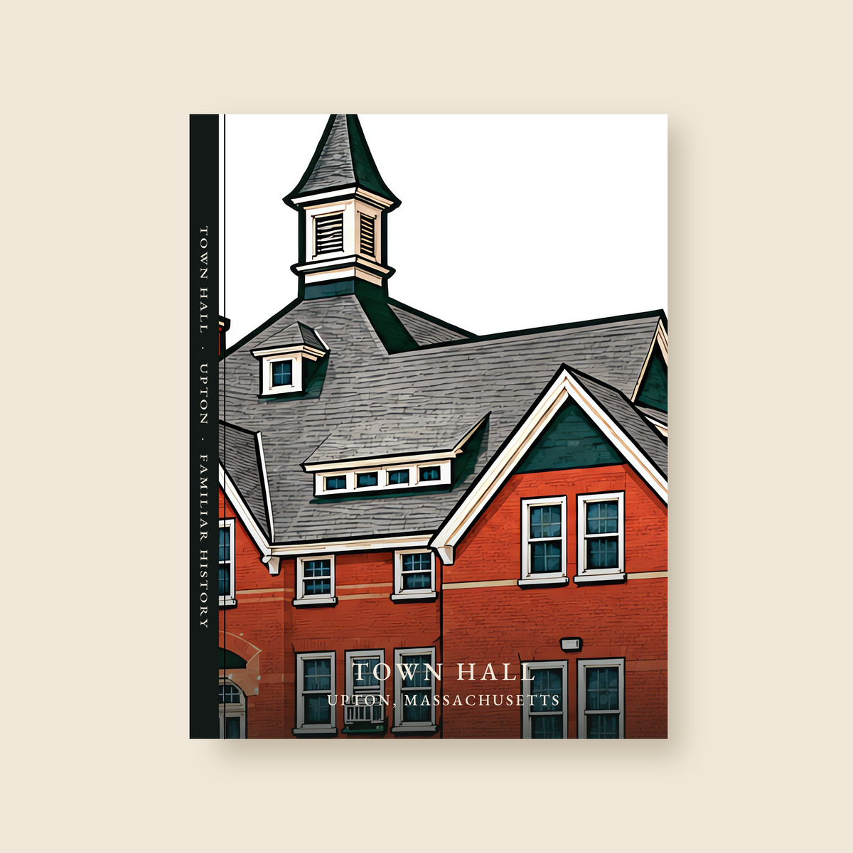 Upton Town Hall illustrated journal with the caption TOWN HALL / UPTON, MASSACHUSETTS, shown on a cream background