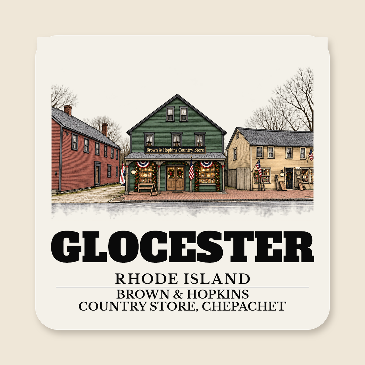 Glocester Brown & Hopkins Country Store, Chepachet engraved illustration on a 4 inch square vinyl magnet, cream display background